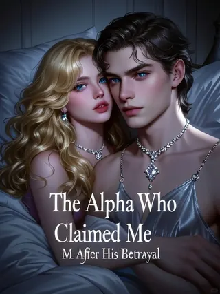 Cover of The Alpha Who Claimed Me After His Betrayal