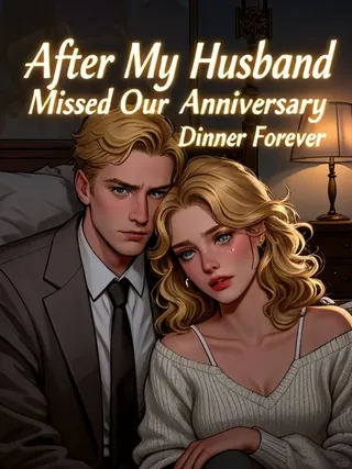 Cover of After My Husband Missed Our Anniversary Dinner Forever