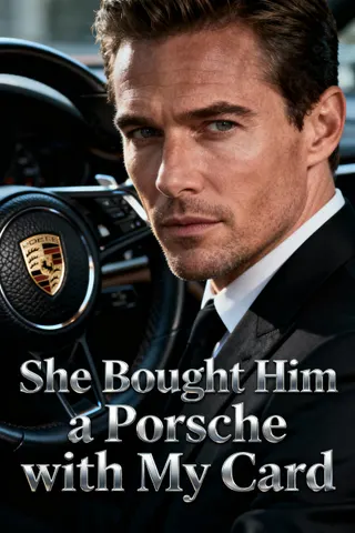 Cover of She Bought Him A Porsche With My Card
