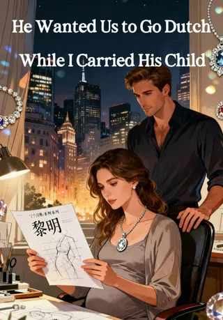 Cover of He Wanted Us to Go Dutch While I Carried His Child