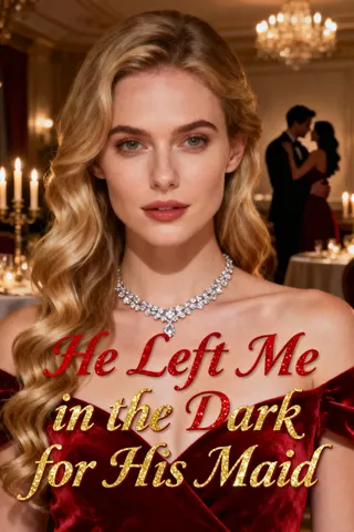 Cover of He Left Me In The Dark For His Maid