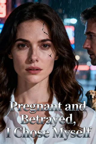 Cover of Pregnant And Betrayed, I Chose Myself