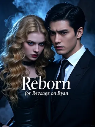 Cover of Reborn for Revenge on Ryan