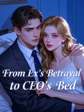 Cover of From Ex's Betrayal to CEO's Bed