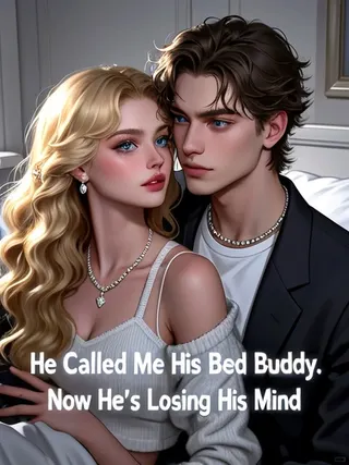 Cover of He Called Me His Bed Buddy. Now He's Losing His Mind