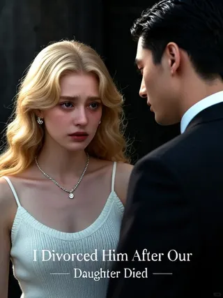 Cover of I Divorced Him After Our Daughter Died