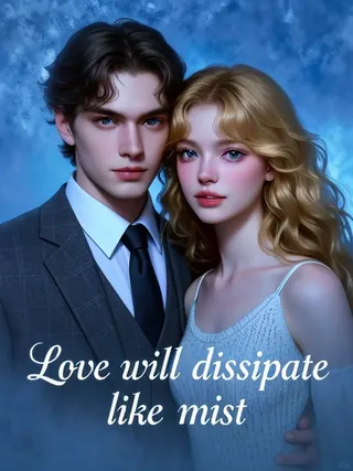 Cover of Love will dissipate like mist