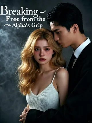 Cover of Breaking Free from the Alpha's Grip