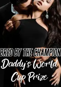 Cover of Bred by the Champion: Daddy's World Cup Prize