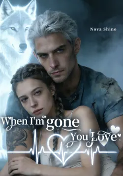 Cover of When I’m Gone, You Love