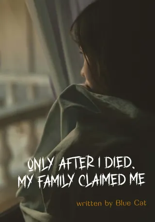 Cover of Only After I Died, My Family Claimed Me