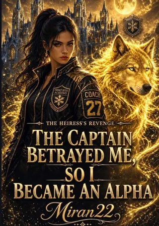 Cover of The Captain Betrayed Me, So I Became an Alpha on the Ice.