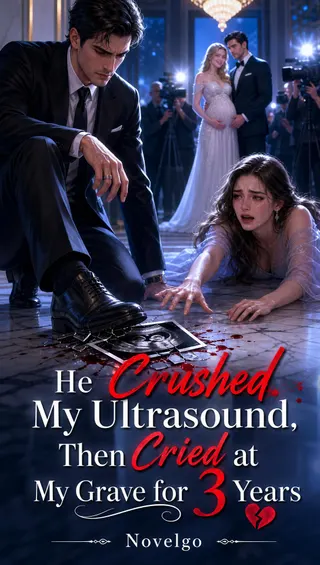 Cover of He Crushed My Ultrasound, Then Cried at My Grave for 3 Years