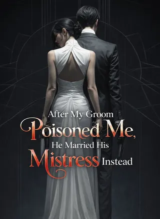 Cover of After My Groom Poisoned Me, He Married His Mistress Instead