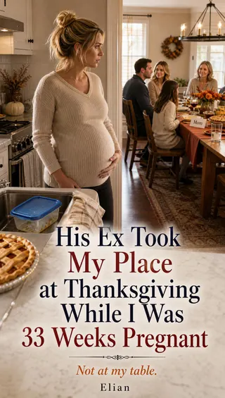 Cover of His Ex Took My Place at Thanksgiving While I Was 33 Weeks Pregnant