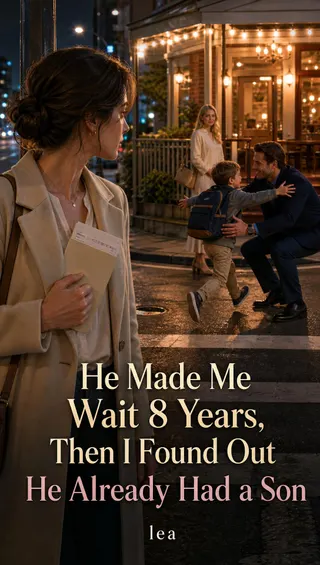 Cover of He Made Me Wait 8 Years, Then I Found Out He Already Had a Son