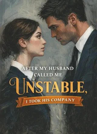 Cover of After My Husband Called Me Unstable, I Took His Company