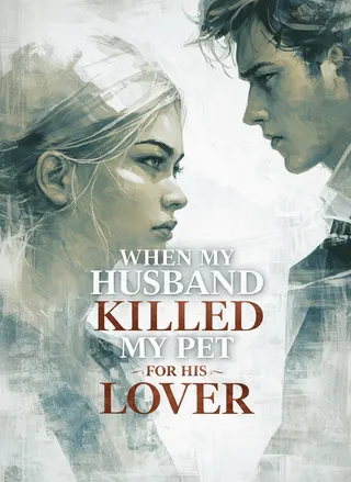 Cover of When My Husband Killed My Pet for His Lover