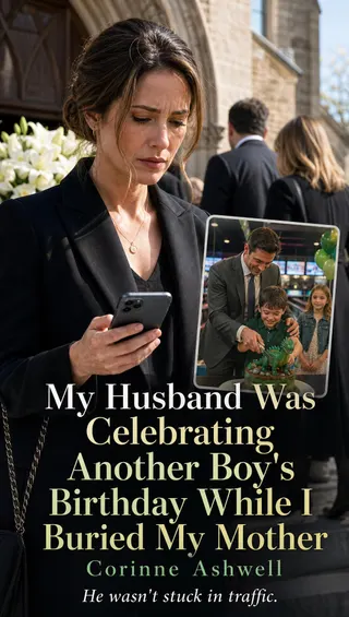 Cover of My Husband Was Celebrating Another Boy's Birthday While I Buried My Mother